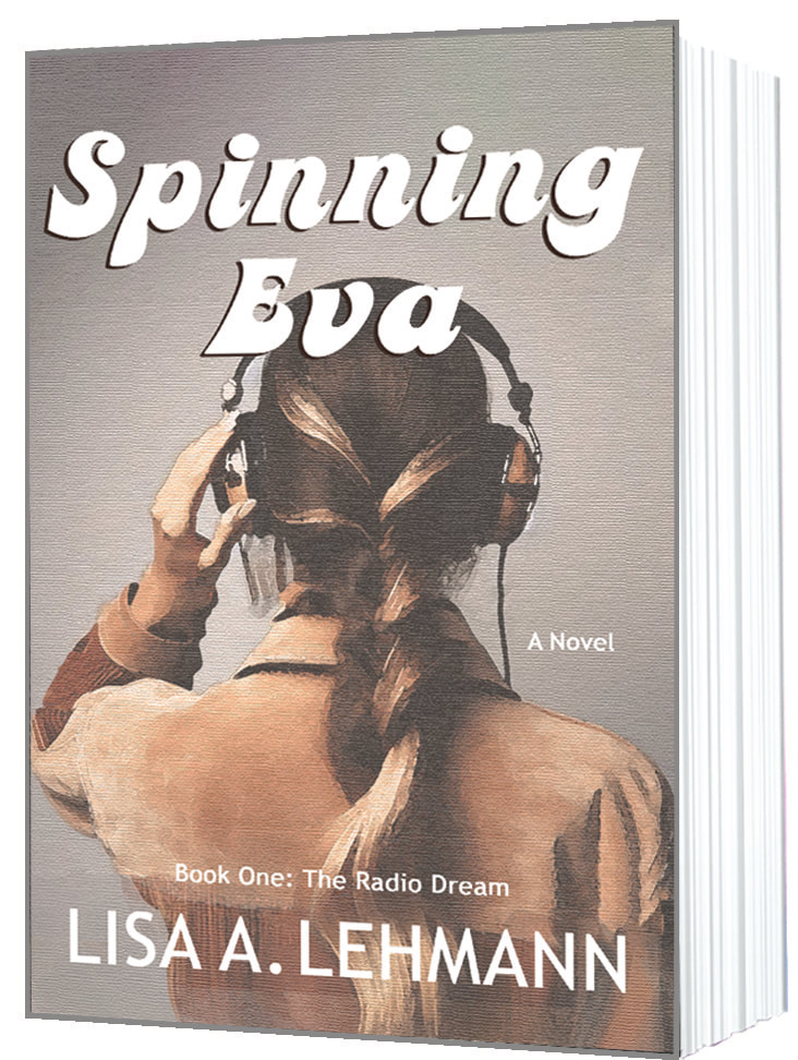 Spinning Eva: A Novel, Book One: Radio Dreams by Lisa A. Lehmann